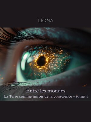 cover image of Entre les mondes – La Terre comme miroir de la conscience